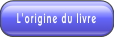 L'origine du livre.