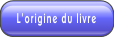 L'origine du livre.